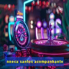 nneca santos acompanhante